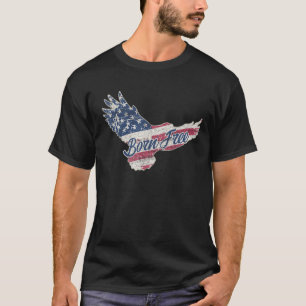 Born Free I Love Freedom I Love America Verenigde  T-shirt
