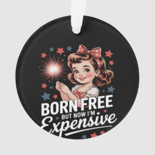 Born Free maar nu ben ik duur Funny Patriotic 4T Ornament