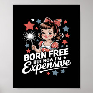 Born Free maar nu ben ik duur Funny Patriotic 4T Poster