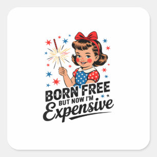 Born Free maar nu ben ik duur Funny Patriotic 4T Vierkante Sticker