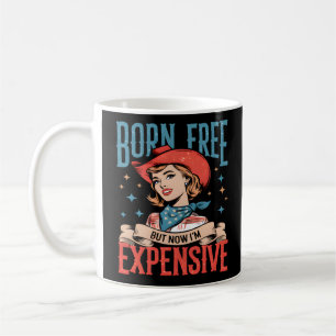 Born Free, maar nu ben ik duur grappig citaat Koffiemok