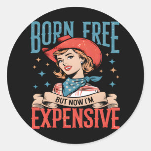 Born Free, maar nu ben ik duur grappig citaat Ronde Sticker