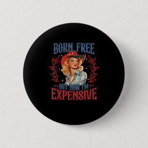 Born Free, maar nu ben ik duur meisje 4 juli p Ronde Button 5,7 Cm