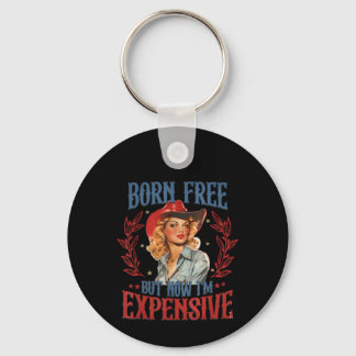 Born Free, maar nu ben ik duur meisje 4 juli p Sleutelhanger