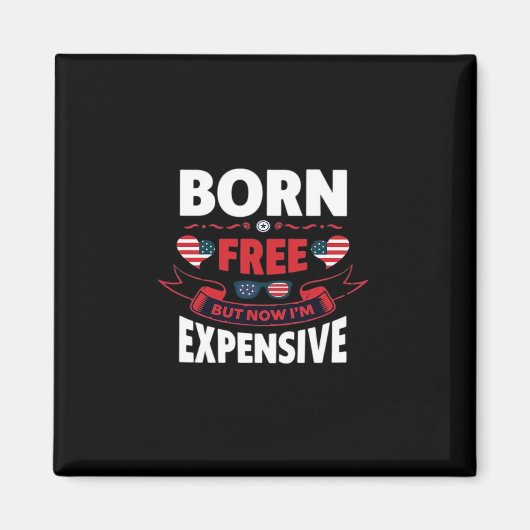 Born Free maar nu ben ik duur - Schattigee meme Magneet (Voorkant)