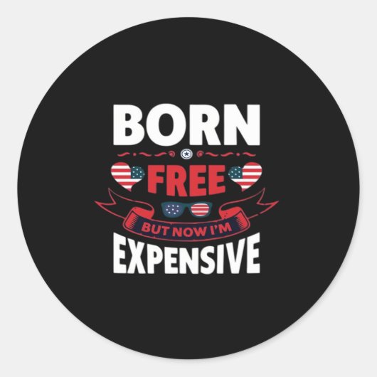 Born Free maar nu ben ik duur - Schattigee meme Ronde Sticker (Voorkant)