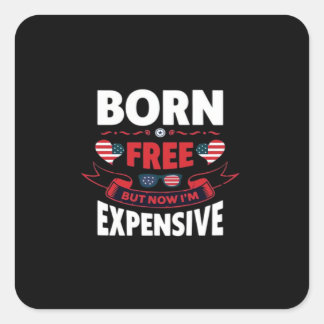 Born Free maar nu ben ik duur - Schattigee meme Vierkante Sticker