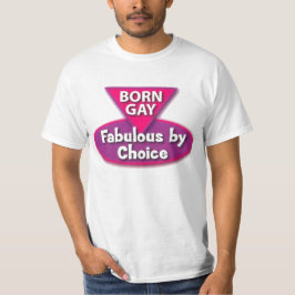 Born Gay Fabulous by Choice T-shirt