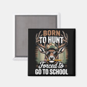 Born Hunt Forced Go School Youth Camo Deer Hunting Magneet (Voorkant / Achterkant)
