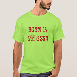 BORN IN DE USSR T-SHIRT