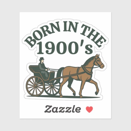 Born in the 1900's Nostalgic Funny Sticker (Vel)