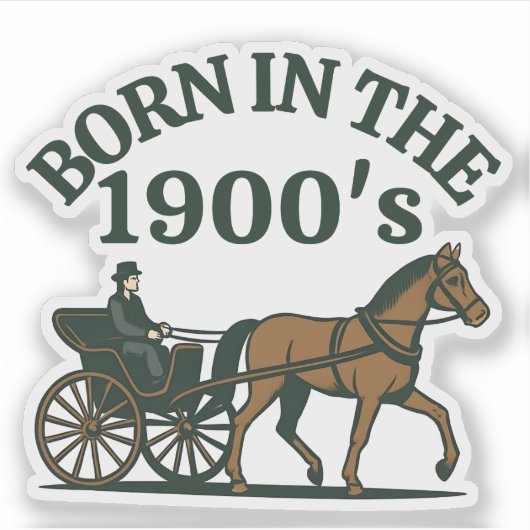 Born in the 1900's Nostalgic Funny Sticker (Voorkant)