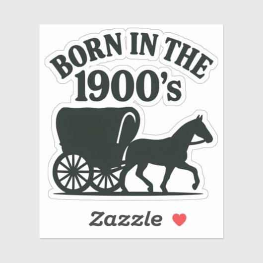 Born in the 1900's Nostalgic Funny Sticker (Vel)