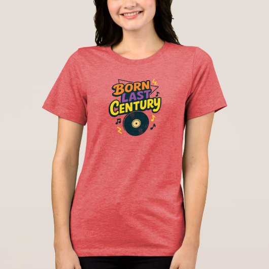 Born Last Century Vinyl Record Funny Tri-Blend Shirt (Voorkant)