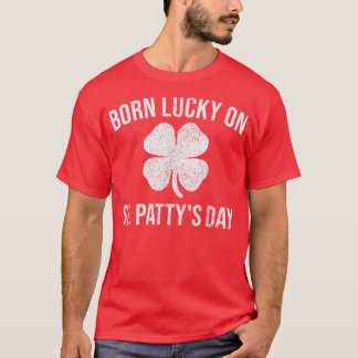 Born Lucky op St. T-shirt