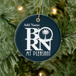 BORN Mt Pleasant  Keramisch Ornament