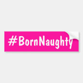 Born Naughty Bumpersticker (Voorkant)