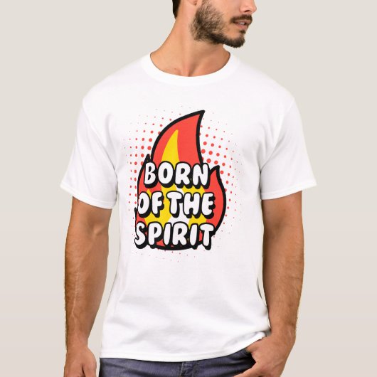 Born of The Spirit, Christian quotes T-shirt (Voorkant)