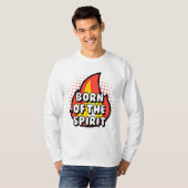 Born of The Spirit - Christian quotes  T-shirt (Voorkant volledig)