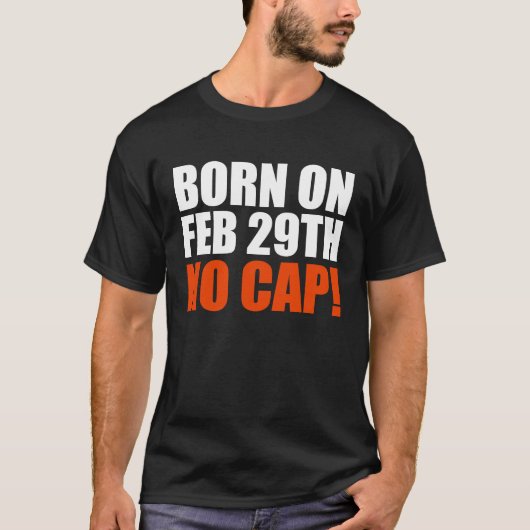 Born on 29 February No Cap Teen T-shirt (Voorkant)