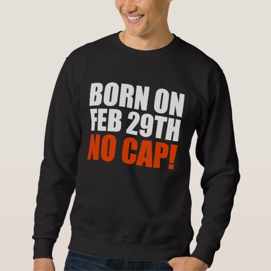 Born on 29 February No Cap Teen Trui (Voorkant)