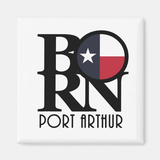 BORN Port Arthur Texas Magneet (Voorkant)