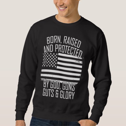 Born Raised & Protected By God Guns Guts Glory USA Trui (Voorkant)