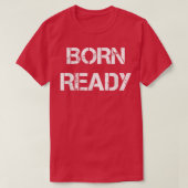 Born Ready T-shirt (Design voorkant)