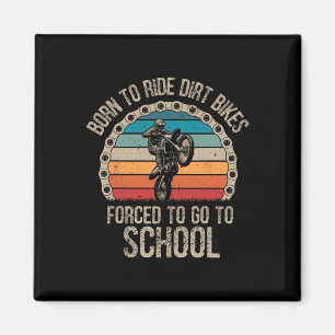 Born Ride Dirt Bikes Forced School Funny Motocross Magneet