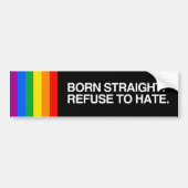 BORN STRAIGHT. WEIGEREN NAAR HATE.png Bumpersticker (Voorkant)
