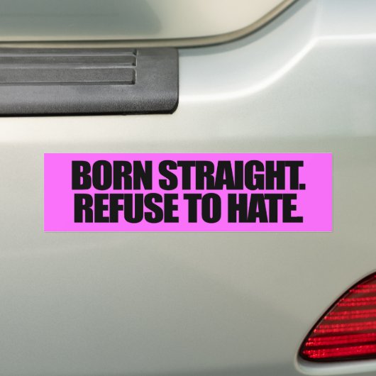 BORN STRAIGHT WEIGEREN OM TE HATE -.png Bumpersticker (Op auto)
