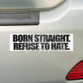 BORN STRAIGHT WEIGEREN OM TE HATE -.png Bumpersticker (Op auto)