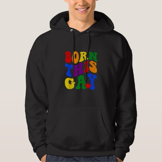 Born This Gay Rainbow Pride Month LGBQT Hoodie (Voorkant)