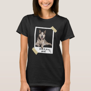 Born This Great Cute Siberian Husky Dog And Puppy T-shirt