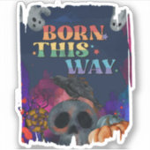 Born This Way - Halloween LGBTQIA trots Sticker (Voorkant)