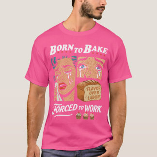 Born to Bake Forced to Work Vintage Comic Pop Art  T-shirt