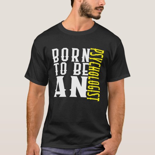 Born to be a psychologist Profession career worker T-shirt (Voorkant)