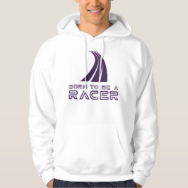 Born To Be A Racer Hoodie