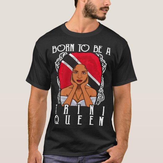 Born To Be A Trini Queen Trinidad and Tobago T-shirt (Voorkant)