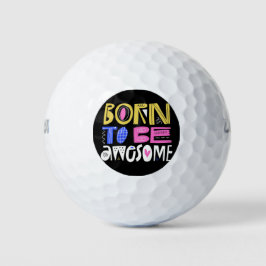Born to be Awesome Golfballen