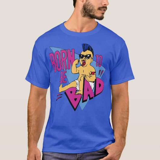 Born to be bad t-shirt (Voorkant)