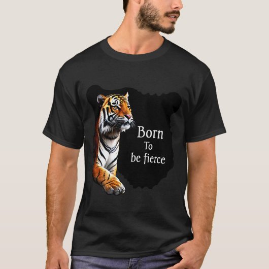 Born to Be Fierce Tiger T-Shirt Bold Design (Voorkant)