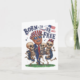 Born To Be Free Funny Trump Dancing Skeleton 4th O Kaart