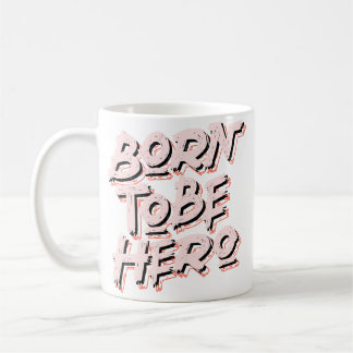 Born to be hero inspirerend tekst motiveringsquote koffiemok