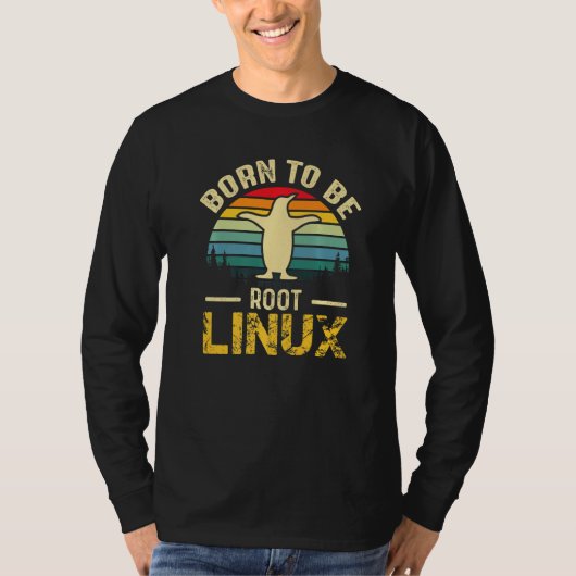 Born To Be Root met Linux aan de kracht T-shirt (Voorkant)