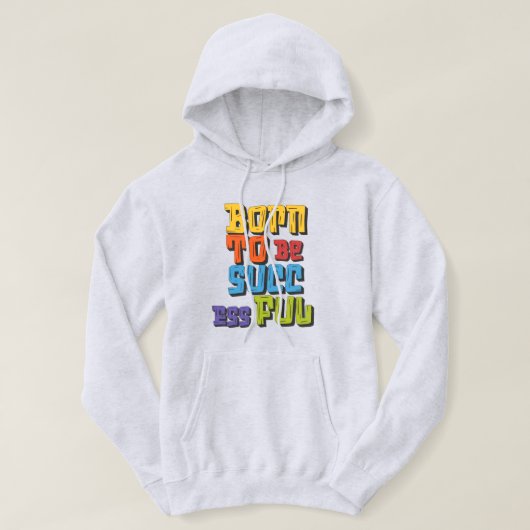 Born to be successful hoodie design (Design voorkant)