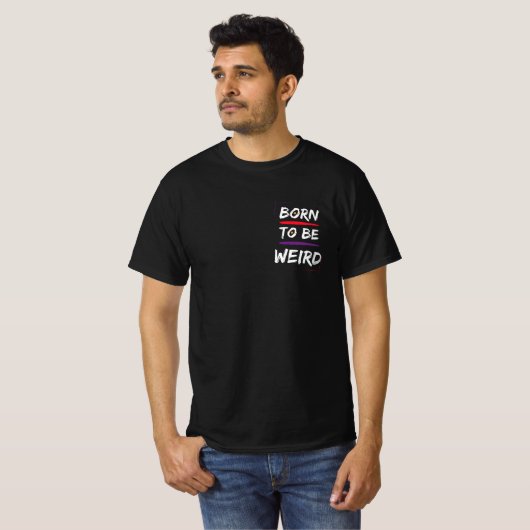 Born To Be Weird T-shirt (Voorkant volledig)