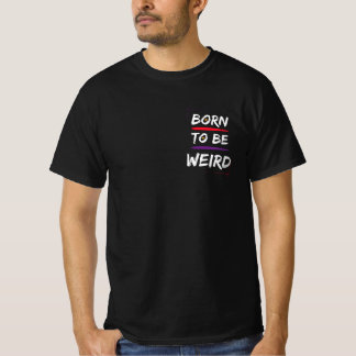 Born To Be Weird T-shirt