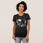 'Born To Be Wild' avonturenliefhebber vrouwen T-shirt (Voorkant volledig)