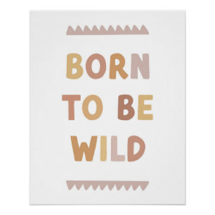 Born to be Wild Poster, Kinderkamer Muur Kunst Perfect Poster